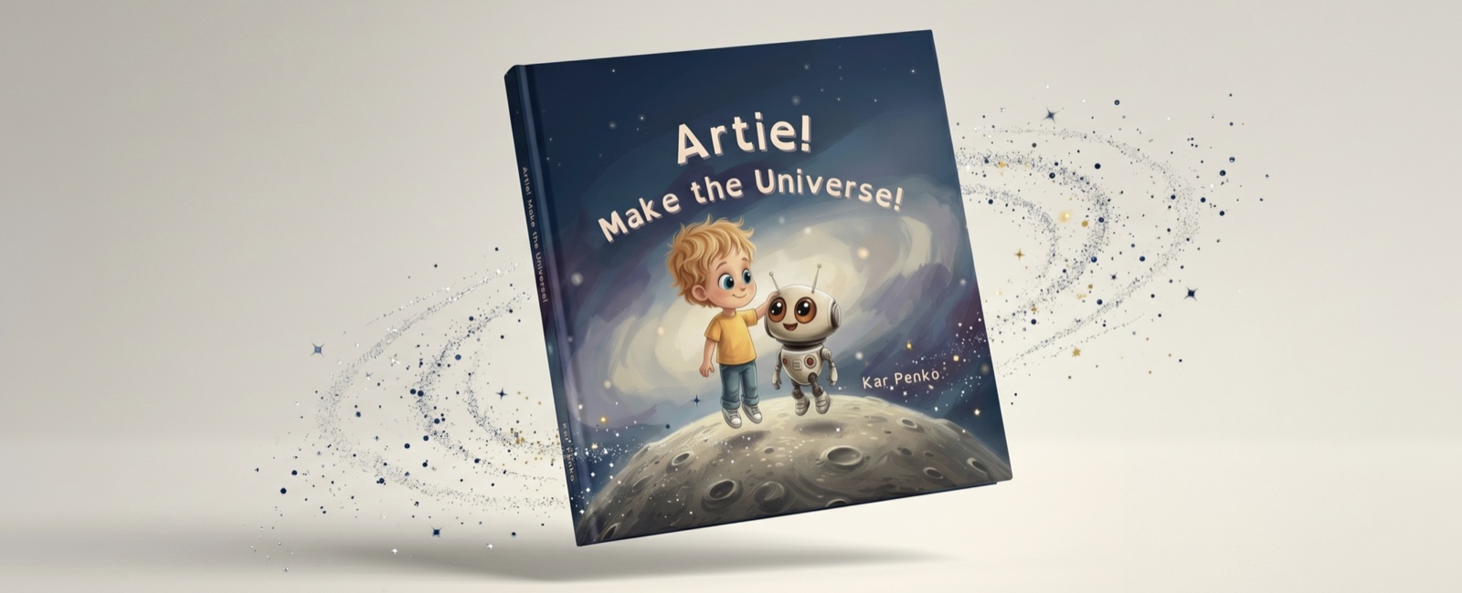 Artie! Make the Universe! children's book by Kar Penko